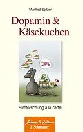 E-Book (pdf) Dopamin und Käsekuchen (Wissen &amp; Leben) von Manfred Spitzer