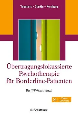 E-Book (pdf) Übertragungsfokussierte Psychotherapie für Borderline-Patienten von Frank E. Yeomans, John F. Clarkin, Otto F. Kernberg