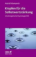 E-Book (pdf) Klopfen für die Selbstwertstärkung (Leben Lernen, Bd. 310) von Astrid Vlamynck
