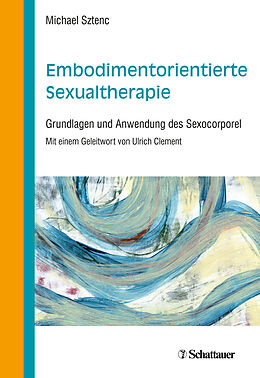 Kartonierter Einband Embodimentorientierte Sexualtherapie von Michael Sztenc