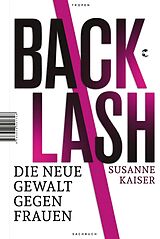 Fester Einband Backlash - Die neue Gewalt gegen Frauen von Susanne Kaiser