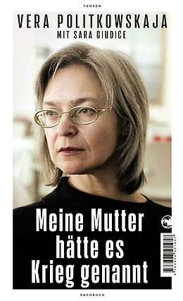 Fester Einband Meine Mutter hätte es Krieg genannt von Vera Politkowskaja, Sara Giudice