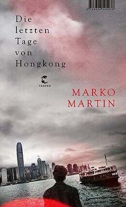 Fester Einband Die letzten Tage von Hongkong von Marko Martin