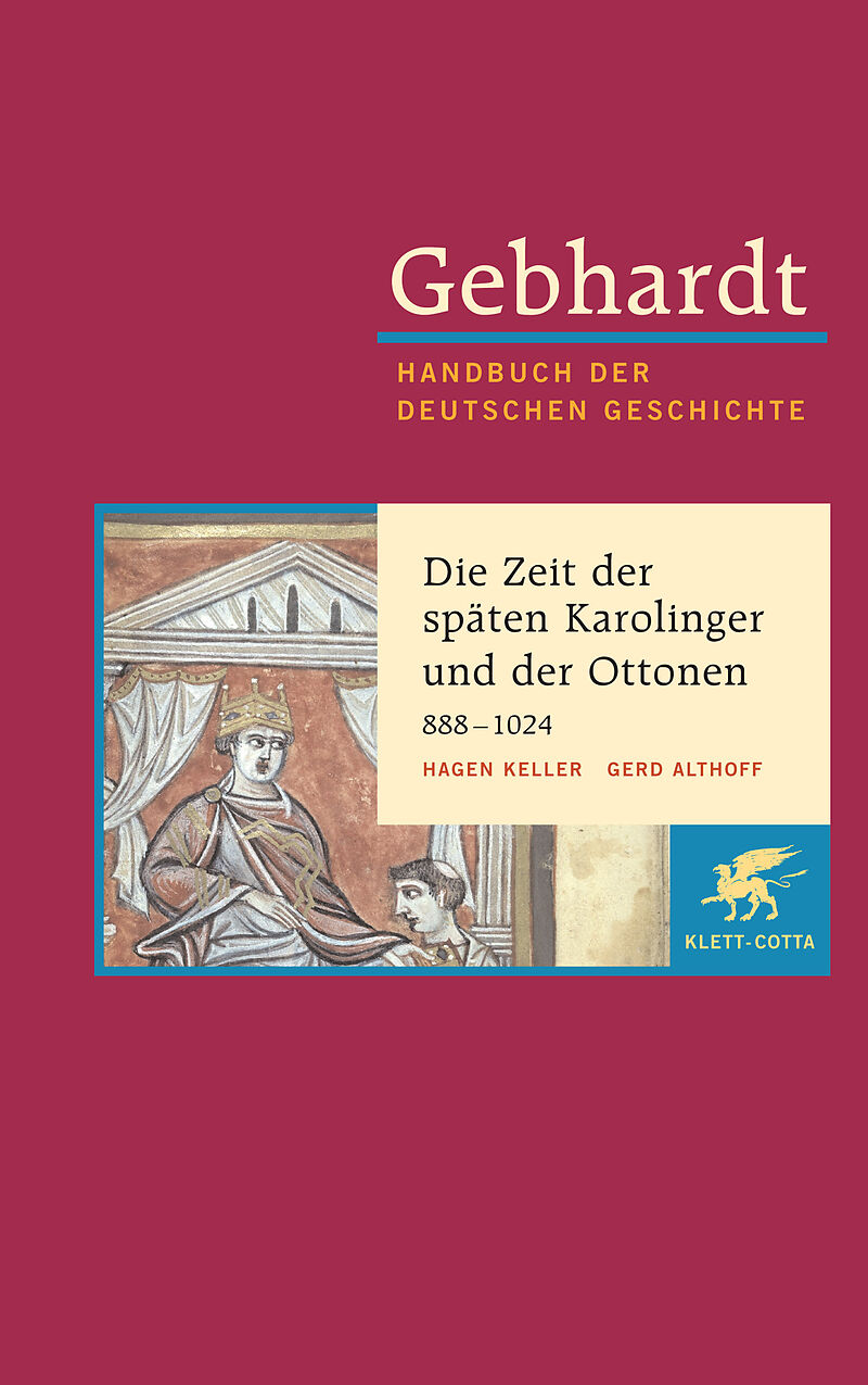 Gebhardt Handbuch der Deutschen Geschichte / Die Zeit der späten Karolinger und der Ottonen. Krisen und Konsolidierungen 888-1024