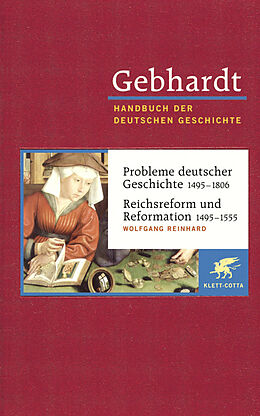 Fester Einband Gebhardt Handbuch der Deutschen Geschichte / Probleme deutscher Geschichte 1495-1806. Reichsreform und Reformation 1495-1555 von Wolfgang Reinhard