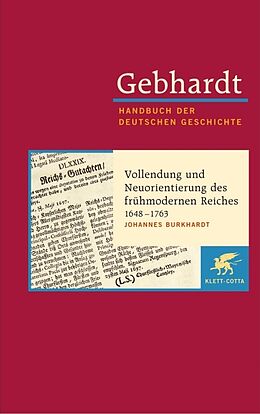 Fester Einband Gebhardt Handbuch der Deutschen Geschichte / Vollendung und Neuorientierung des frühmodernen Reiches 1648-1763 von Johannes Burkhardt