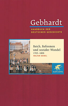Fester Einband Gebhardt Handbuch der Deutschen Geschichte / Reich, Reformen und sozialer Wandel 1763-1806 von Walter Demel