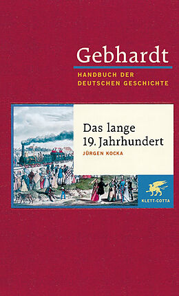 Fester Einband Gebhardt Handbuch der Deutschen Geschichte / . Band 13 / Das lange 19. Jahrhundert von Jürgen Kocka