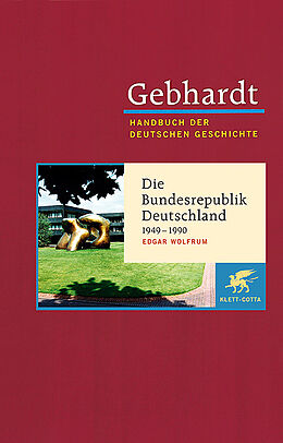 Fester Einband Gebhardt Handbuch der Deutschen Geschichte / Die Bundesrepublik Deutschland (1949-1990) von Edgar Wolfrum