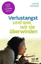 Kartonierter Einband Verlustangst und wie wir sie überwinden (Fachratgeber Klett-Cotta, Bd.) von Ulrike Sammer