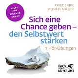Audio CD (CD/SACD) Sich eine Chance geben - den Selbstwert stärken (Fachratgeber Klett-Cotta, Bd.) von Friederike Potreck