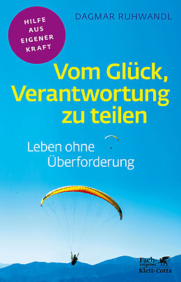 Kartonierter Einband Vom Glück, Verantwortung zu teilen (Fachratgeber Klett-Cotta, Bd.) von Dagmar Ruhwandl