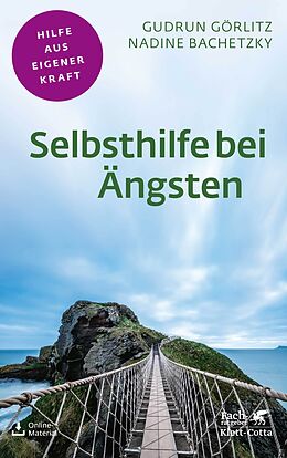 Kartonierter Einband Selbsthilfe bei Ängsten (Fachratgeber Klett-Cotta, Bd.) von Gudrun Görlitz, Nadine Bachetzky