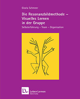 Kartonierter Einband Die Resonanzbildmethode - Visuelles lernen in der Gruppe (Leben Lernen, Bd. 190) von Gisela Schmeer