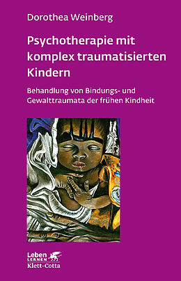Kartonierter Einband Psychotherapie mit komplex traumatisierten Kindern (Leben Lernen, Bd. 233) von Dorothea Weinberg