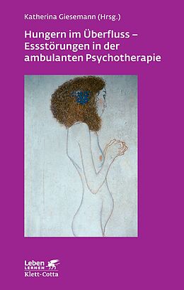 Kartonierter Einband Hungern im Überfluss - Essstörungen in der ambulanten Psychotherapie (Leben Lernen, Bd. 247) von Katherina Giesemann
