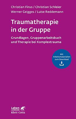 Kartonierter Einband Traumatherapie in der Gruppe (Leben Lernen, Bd. 255) von Christian Firus, Christian Schleier, Werner Geigges