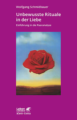 Kartonierter Einband Unbewusste Rituale in der Liebe (Leben Lernen, Bd. 271) von Wolfgang Schmidbauer