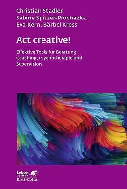Kartonierter Einband Act creative! (Leben Lernen, Bd. 281) von Christian Stadler, Sabine Spitzer-Prochazka, Eva Kern