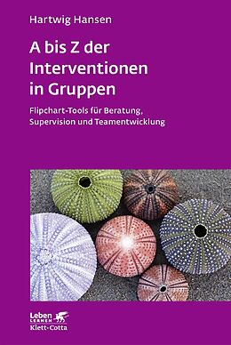Kartonierter Einband A bis Z der Interventionen in Gruppen (Leben Lernen, Bd. 292) von Hartwig Hansen