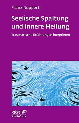 Kartonierter Einband Seelische Spaltung und innere Heilung (Leben Lernen, Bd. 203) von Franz Ruppert