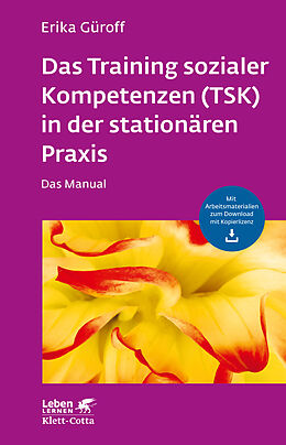 Kartonierter Einband Das Training sozialer Kompetenzen (TSK) in der stationären Praxis (Leben Lernen, Bd. 301) von Erika Güroff