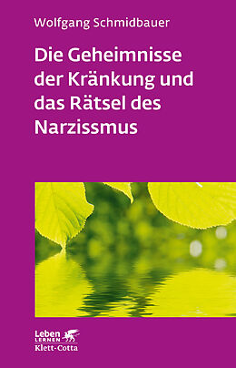Kartonierter Einband Die Geheimnisse der Kränkung und das Rätsel des Narzissmus (Leben Lernen, Bd. 303) von Wolfgang Schmidbauer