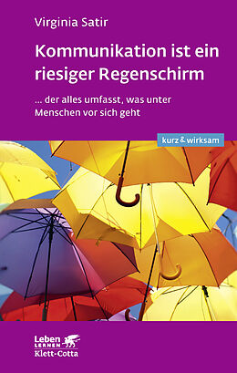 Kartonierter Einband Kommunikation ist ein riesiger Regenschirm (Leben lernen: kurz &amp; wirksam) von Virginia Satir