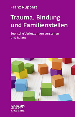 Kartonierter Einband Trauma, Bindung und Familienstellen (Leben Lernen, Bd. 177) von Franz Ruppert