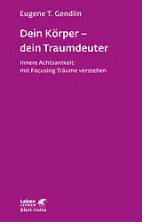 Kartonierter Einband Dein Körper - dein Traumdeuter (Leben Lernen, Bd. 220) von Eugene T. Gendlin