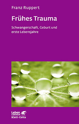 Kartonierter Einband Frühes Trauma (Leben Lernen, Bd. 270) von Franz Ruppert
