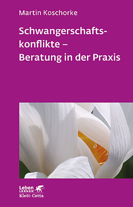 Kartonierter Einband Schwangerschaftskonflikte - Beratung in der Praxis (Leben Lernen, Bd. 309) von Martin Koschorke
