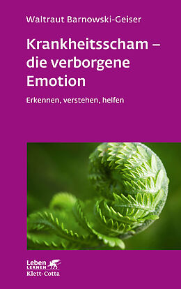 Kartonierter Einband Krankheitsscham  die verborgene Emotion (Leben Lernen, Bd. 330) von Waltraut Barnowski-Geiser