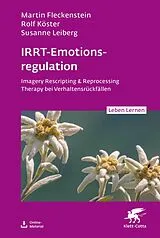 Kartonierter Einband IRRT-Emotionsregulation (Leben Lernen, Bd. 354) von Martin Fleckenstein, Rolf Köster, Susanne Leiberg