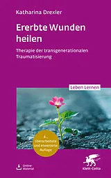 Kartonierter Einband Ererbte Wunden heilen (Leben Lernen, Bd. 360) von Katharina Drexler