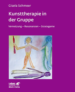 Kartonierter Einband Kunsttherapie in der Gruppe (Leben Lernen, Bd. 160) von Gisela Schmeer
