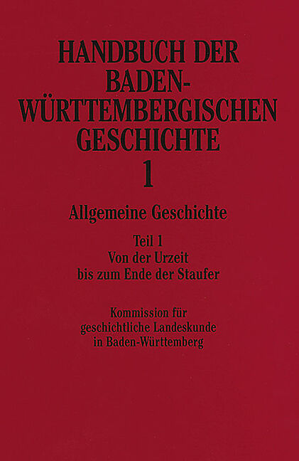 Handbuch der Baden-Württembergischen Geschichte / Allgemeine Geschichte (Handbuch der Baden-Württembergischen Geschichte, Bd. 1.1)