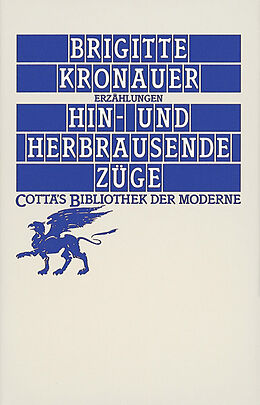 Fester Einband Hin- und herbrausende Züge (Cotta's Bibliothek der Moderne) von Brigitte Kronauer