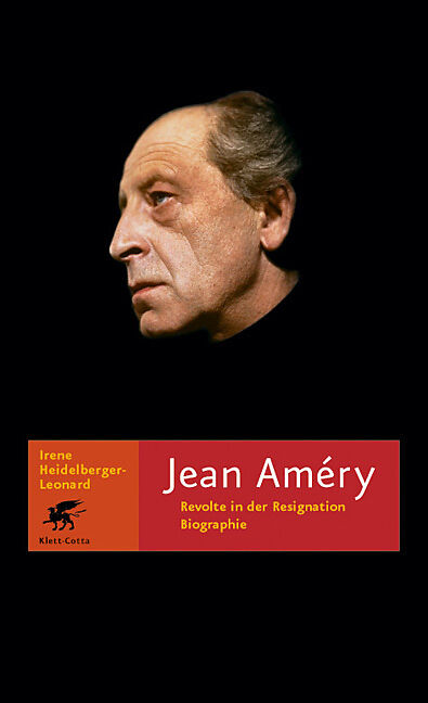 Jean Améry - Revolte in der Resignation