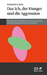 Kartonierter Einband Das Ich, der Hunger und die Aggression (Konzepte der Humanwissenschaften) von Frederick S. Perls