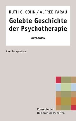 Kartonierter Einband Gelebte Geschichte der Psychotherapie (Konzepte der Humanwissenschaften) von Ruth C. Cohn, Alfred Farau