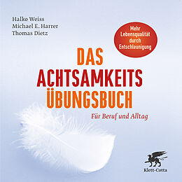 Fester Einband Das Achtsamkeits-Übungsbuch von Halko Weiss, Michael E. Harrer, Thomas Dietz