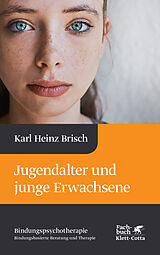Fester Einband Jugendalter und junge Erwachsene (Bindungspsychotherapie) von Karl Heinz Brisch