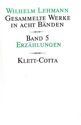 Fester Einband Gesammelte Werke in acht Bänden / Erzählungen (Gesammelte Werke in acht Bänden, Bd. 5) von Wilhelm Lehmann