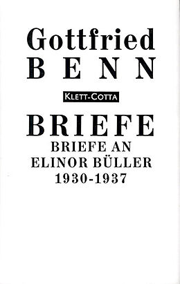 Fester Einband Briefe an Elinor Büller-Klinkowström 1930-1937 (Briefe) von Gottfried Benn