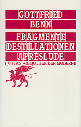 Fester Einband Fragmente - Destillationen - Aprèslude (Cotta's Bibliothek der Moderne, Bd. 58) von Gottfried Benn
