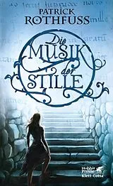 Fester Einband Die Musik der Stille von Patrick Rothfuss