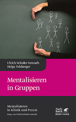 Fester Einband Mentalisieren in Gruppen (Mentalisieren in Klinik und Praxis, Bd. 1) von Ulrich Schultz-Venrath, Helga Felsberger