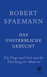 Kartonierter Einband Das unsterbliche Gerücht von Robert Spaemann