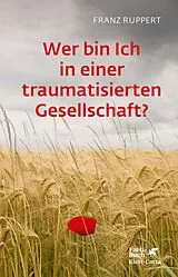 Kartonierter Einband Wer bin ich in einer traumatisierten Gesellschaft? von Franz Ruppert